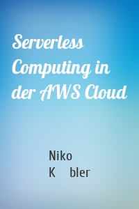 Serverless Computing in der AWS Cloud