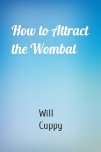 How to Attract the Wombat