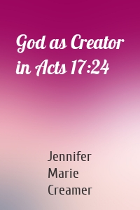 God as Creator in Acts 17:24