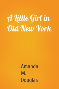 A Little Girl in Old New York