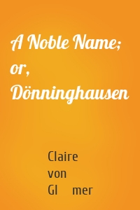 A Noble Name; or, Dönninghausen