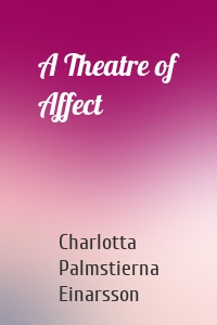 A Theatre of Affect