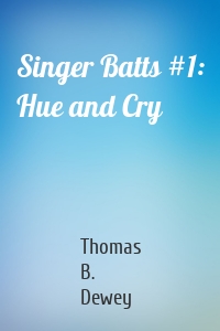 Singer Batts #1: Hue and Cry