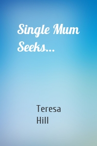 Single Mum Seeks…