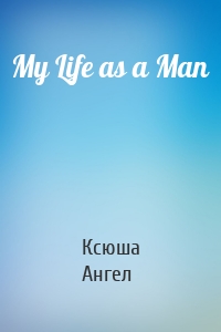 My Life as a Man