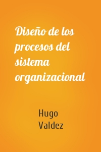 Diseño de los procesos del sistema organizacional