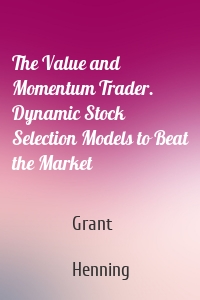 The Value and Momentum Trader. Dynamic Stock Selection Models to Beat the Market