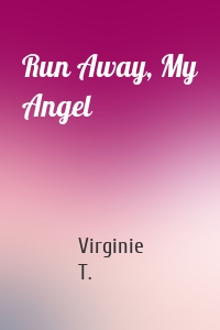 Run Away, My Angel