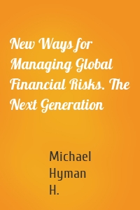 New Ways for Managing Global Financial Risks. The Next Generation