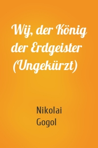 Wij, der König der Erdgeister (Ungekürzt)