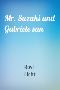 Mr. Suzuki und Gabriele san