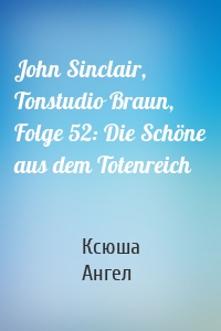 John Sinclair, Tonstudio Braun, Folge 52: Die Schöne aus dem Totenreich