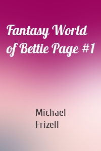 Fantasy World of Bettie Page #1