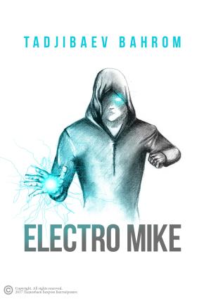 Обложка книги «Electro Mike (Электро Майк)» — Бахром Таджибаев