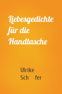 Liebesgedichte für die Handtasche