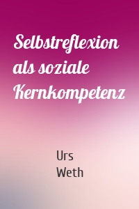 Selbstreflexion als soziale Kernkompetenz