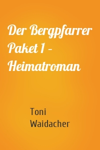 Der Bergpfarrer Paket 1 – Heimatroman