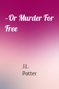 —Or Murder For Free