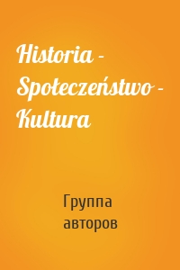 Historia - Społeczeństwo - Kultura