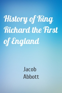 History of King Richard the First of England