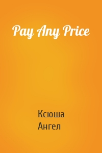 Pay Any Price