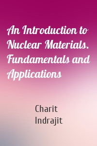 An Introduction to Nuclear Materials. Fundamentals and Applications
