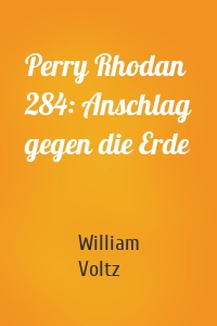 Perry Rhodan 284: Anschlag gegen die Erde