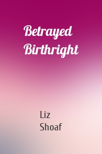 Betrayed Birthright
