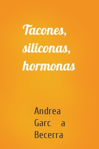 Tacones, siliconas, hormonas