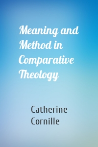 Meaning and Method in Comparative Theology