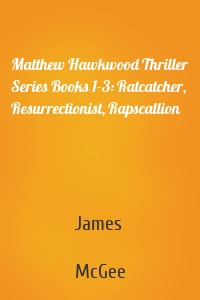 Matthew Hawkwood Thriller Series Books 1-3: Ratcatcher, Resurrectionist, Rapscallion