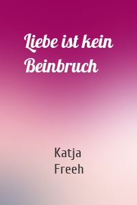 Liebe ist kein Beinbruch