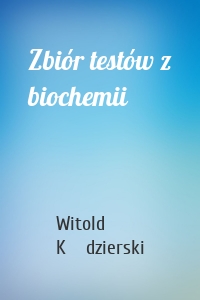 Zbiór testów z biochemii