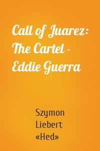 Call of Juarez: The Cartel - Eddie Guerra