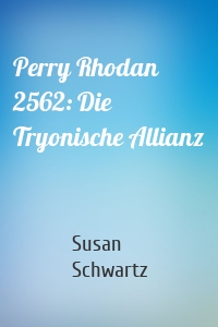Perry Rhodan 2562: Die Tryonische Allianz