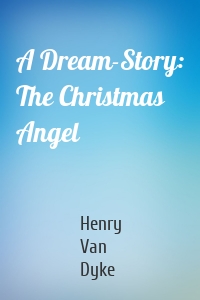 A Dream-Story: The Christmas Angel
