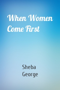 When Women Come First