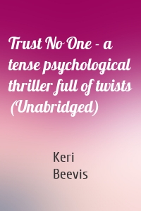 Trust No One - a tense psychological thriller full of twists (Unabridged)