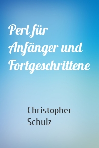 Perl für Anfänger und Fortgeschrittene