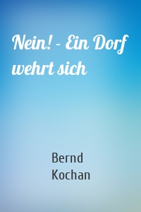 Nein! - Ein Dorf wehrt sich