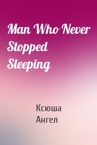 Man Who Never Stopped Sleeping