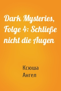 Dark Mysteries, Folge 4: Schließe nicht die Augen