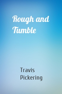 Rough and Tumble