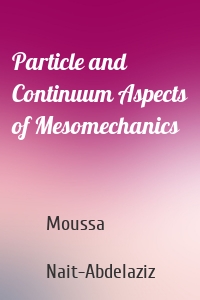 Particle and Continuum Aspects of Mesomechanics