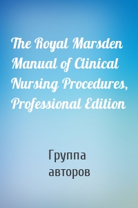 The Royal Marsden Manual of Clinical Nursing Procedures, Professional Edition