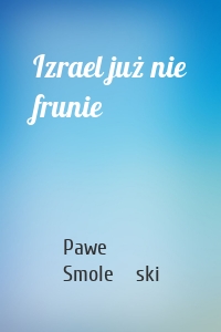 Izrael już nie frunie