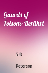 Guards of Folsom: Berührt