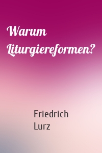 Warum Liturgiereformen?