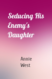 Seducing His Enemy's Daughter