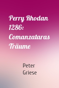 Perry Rhodan 1286: Comanzataras Träume